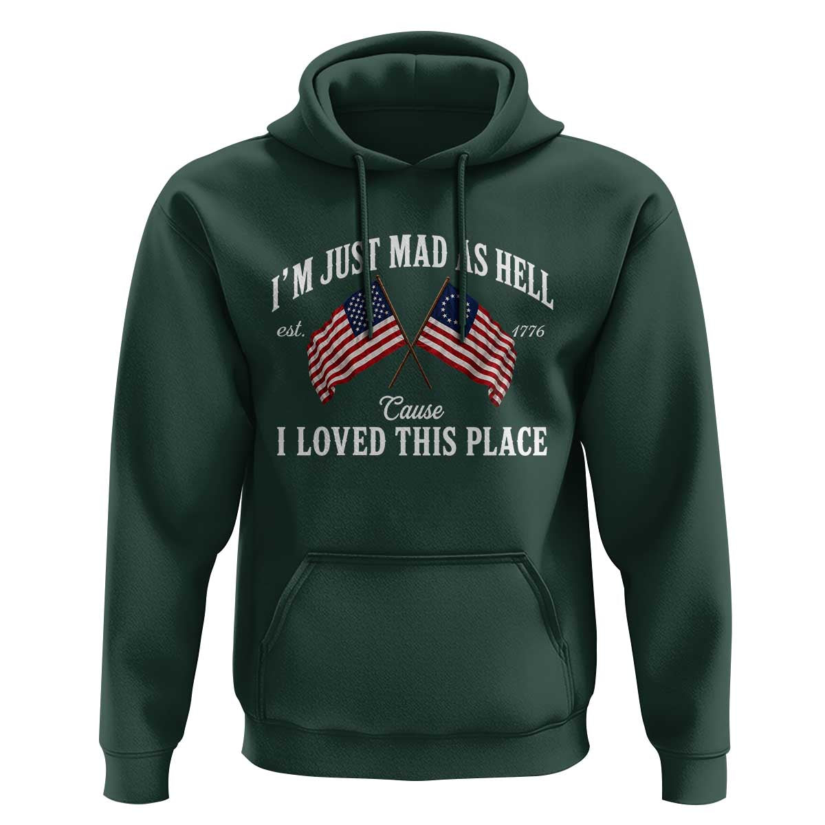 I'm Just Mad As Hell Cause I Loved This Place Hoodie 4th of July