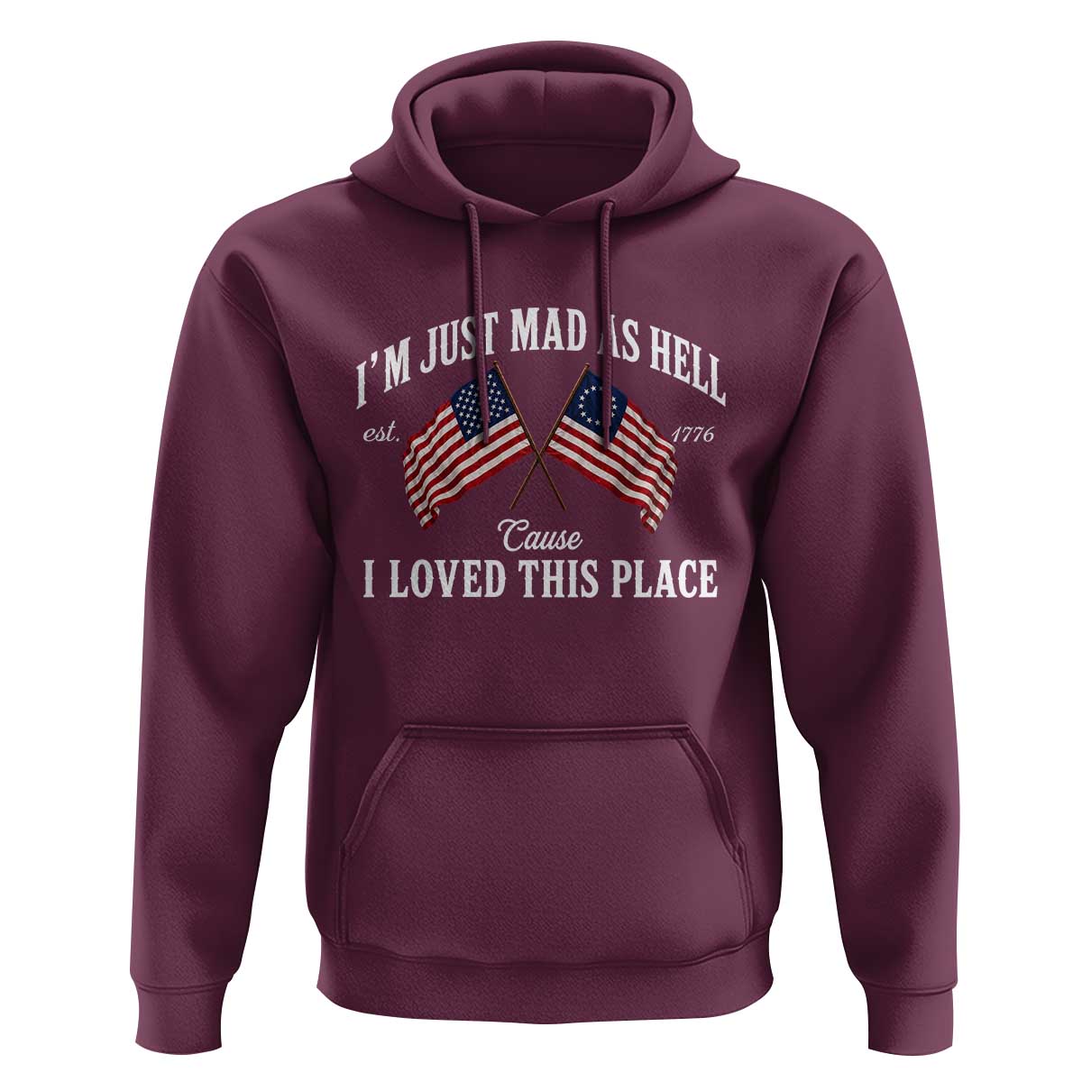 I'm Just Mad As Hell Cause I Loved This Place Hoodie 4th of July