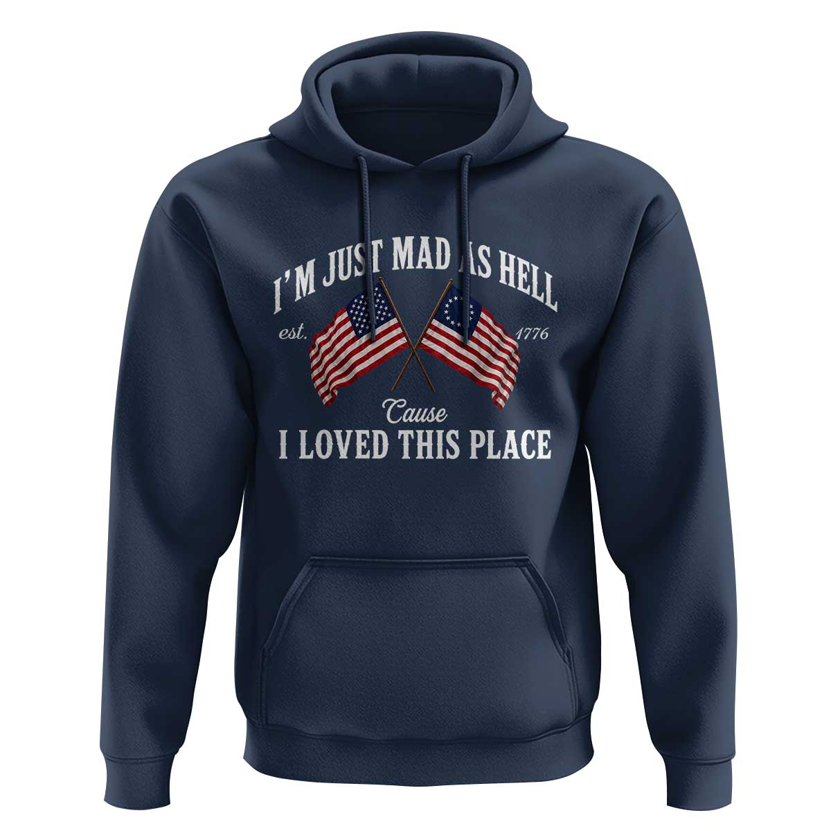 I'm Just Mad As Hell Cause I Loved This Place Hoodie 4th of July