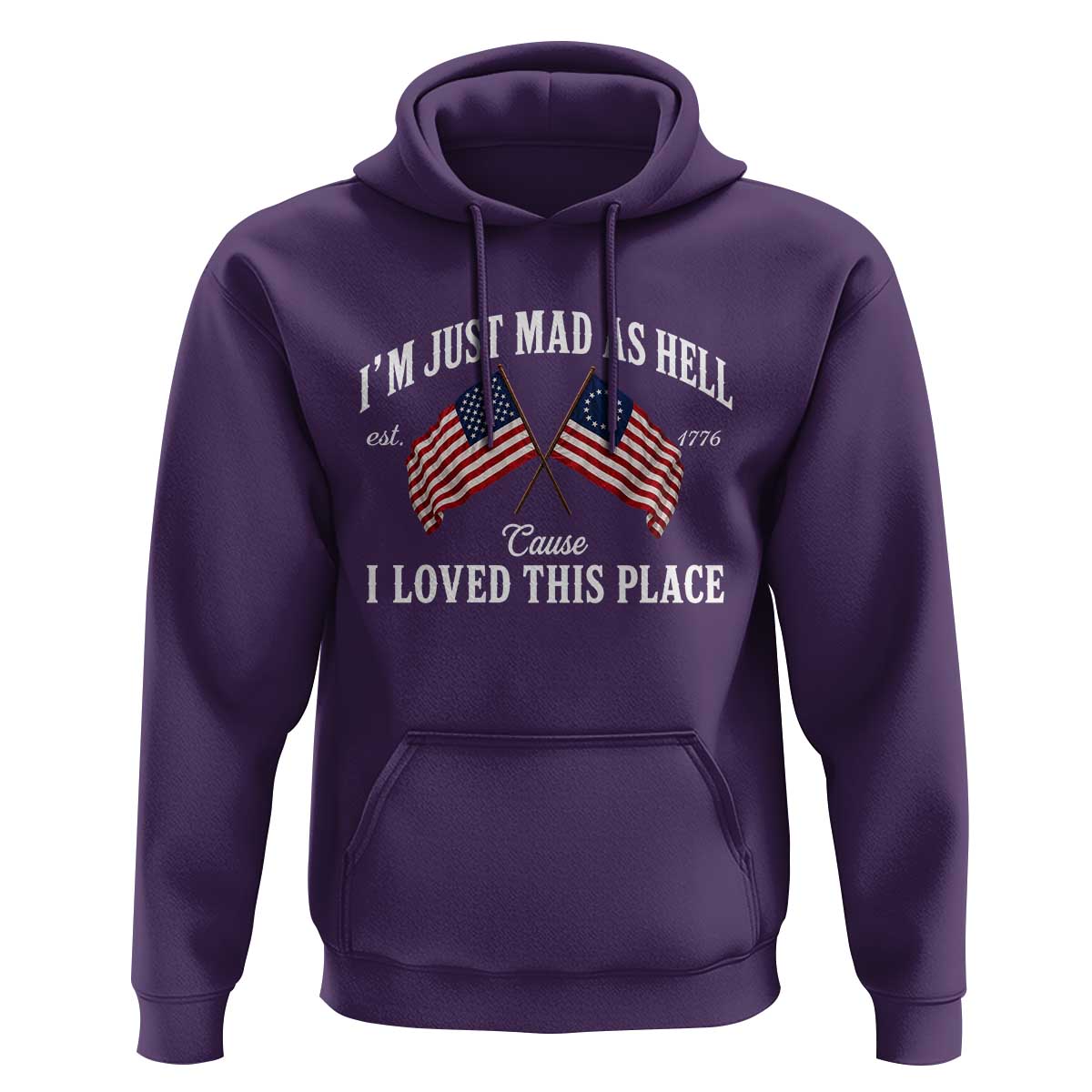 I'm Just Mad As Hell Cause I Loved This Place Hoodie 4th of July