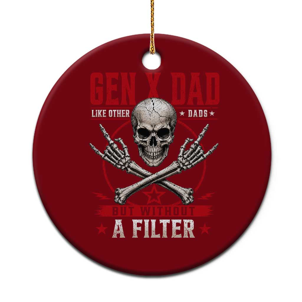 Gen X Dad Like Other Dads But Without A Filter Ceramic Ornament Funny Fathers Day