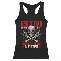 Gen X Dad Like Other Dads But Without A Filter Racerback Tank Top Funny Fathers Day