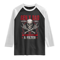 Gen X Dad Like Other Dads But Without A Filter Raglan Shirt Funny Fathers Day
