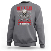 Gen X Dad Like Other Dads But Without A Filter Sweatshirt Funny Fathers Day