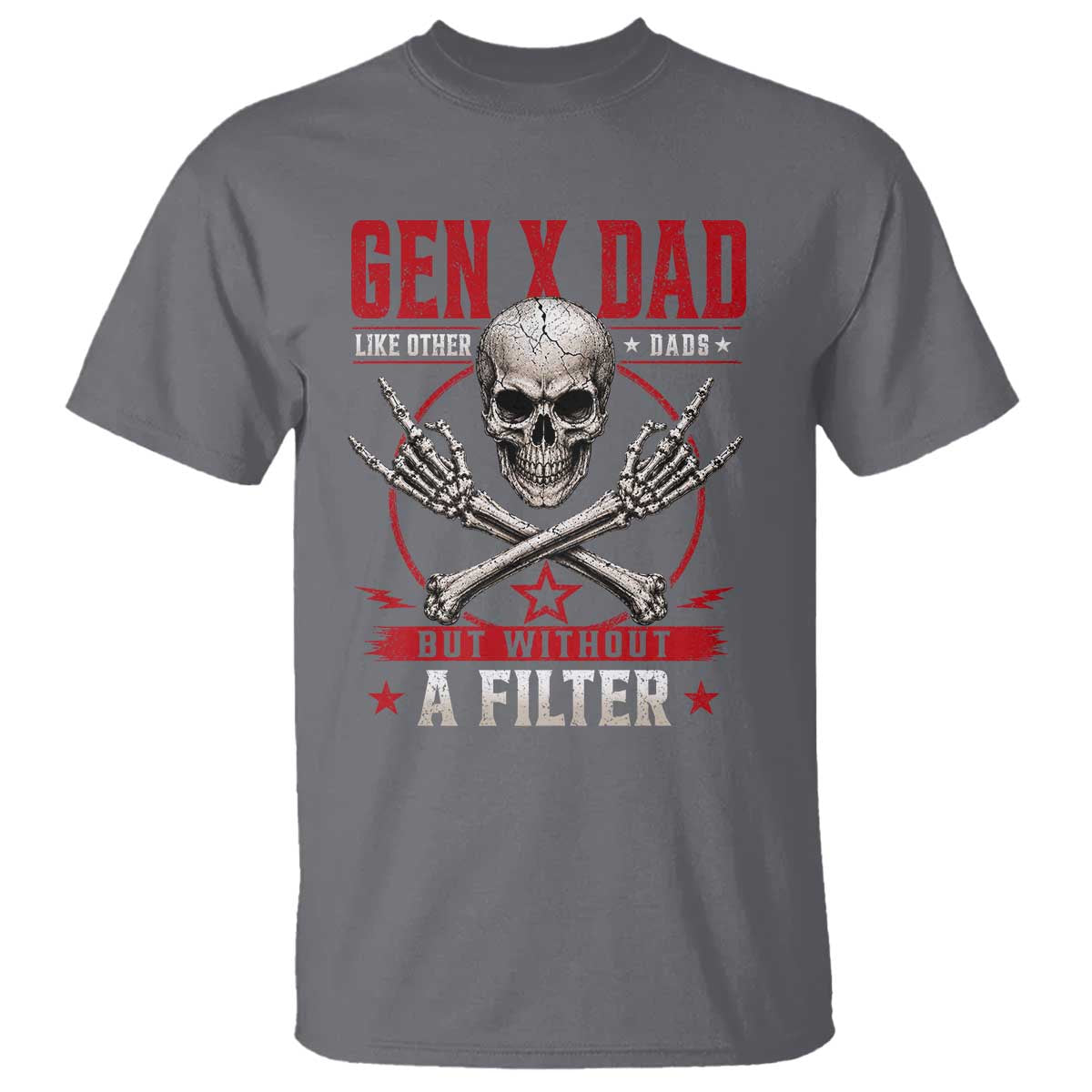 Gen X Dad Like Other Dads But Without A Filter T Shirt Funny Fathers Day