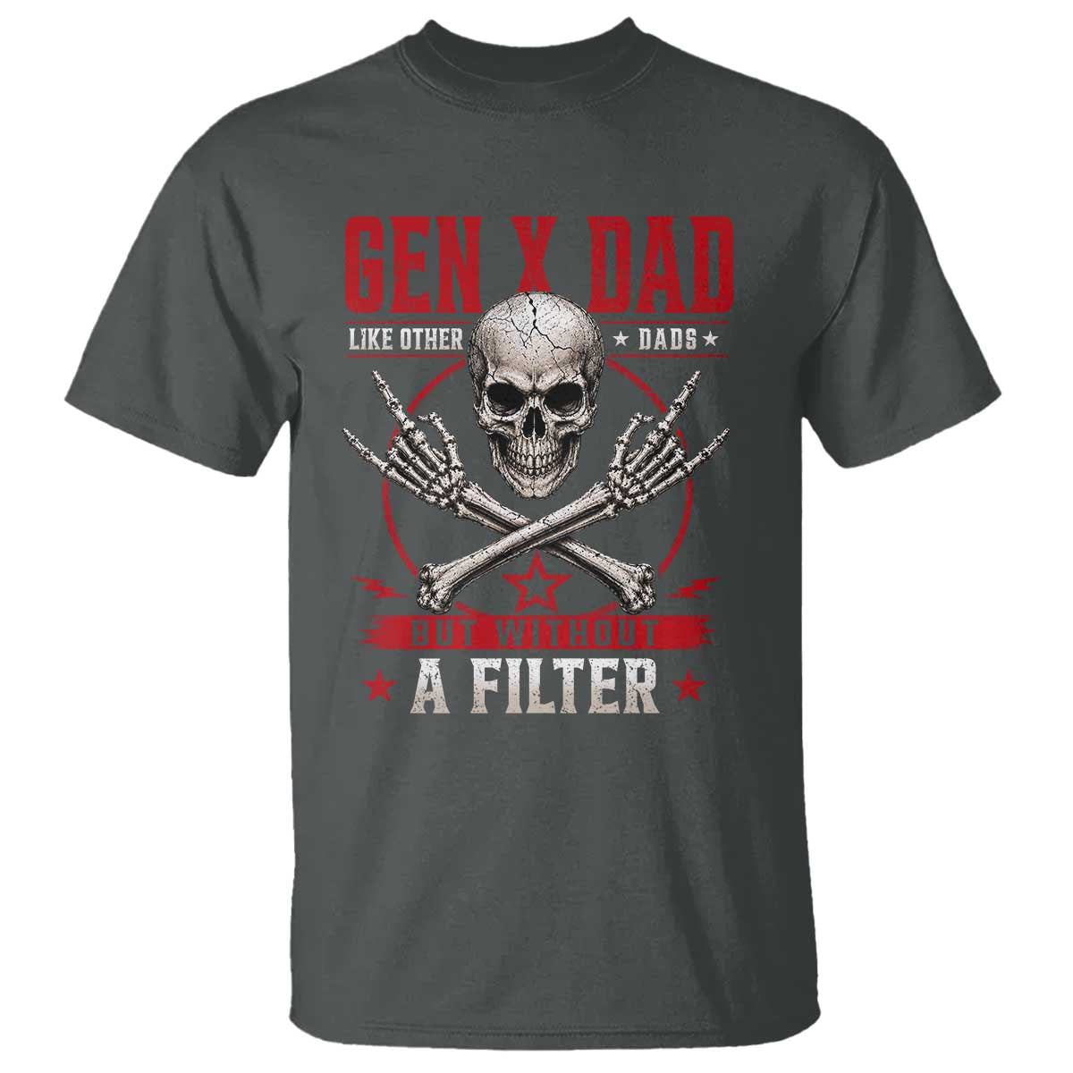 Gen X Dad Like Other Dads But Without A Filter T Shirt Funny Fathers Day