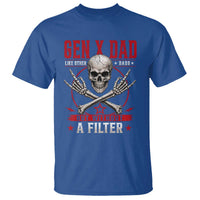Gen X Dad Like Other Dads But Without A Filter T Shirt Funny Fathers Day