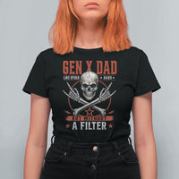 Gen X Dad Like Other Dads But Without A Filter T Shirt For Women Funny Fathers Day