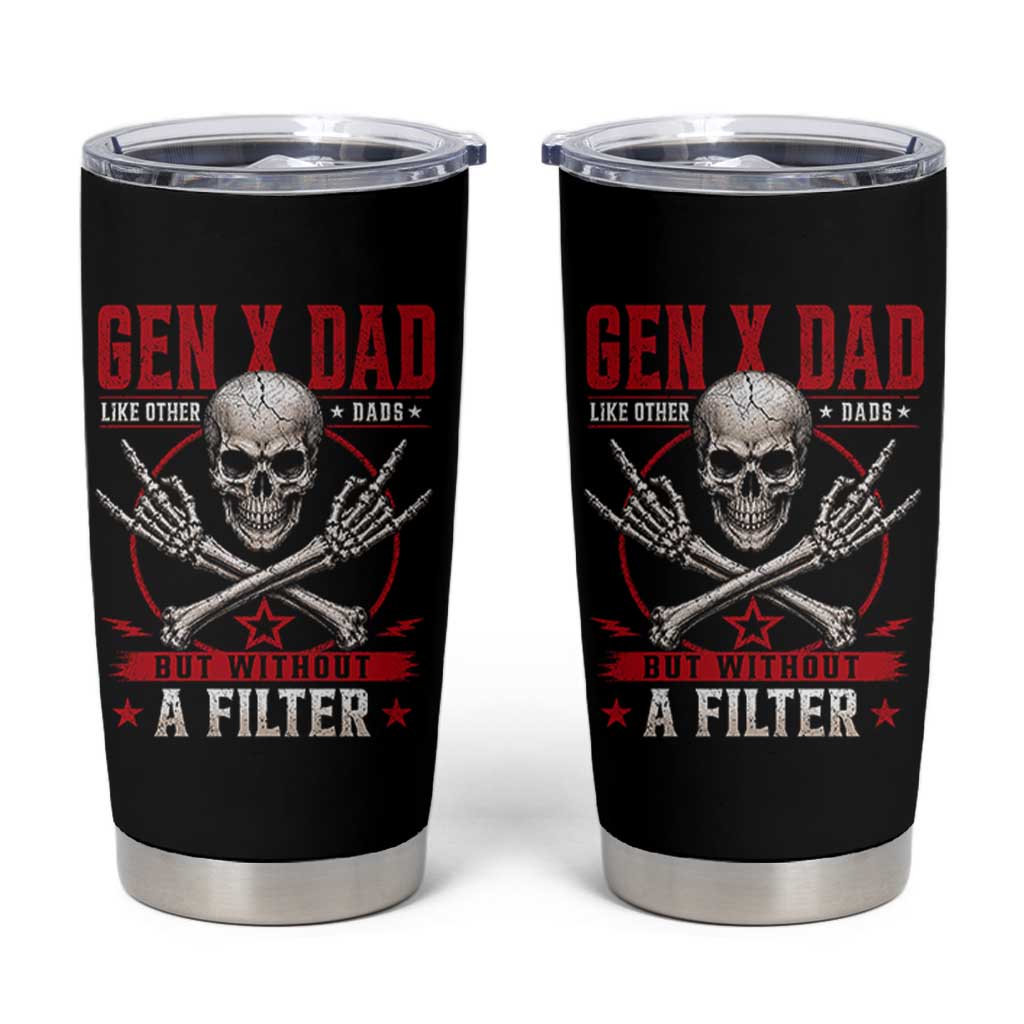 Gen X Dad Like Other Dads But Without A Filter Tumbler Cup Funny Fathers Day