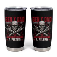 Gen X Dad Like Other Dads But Without A Filter Tumbler Cup Funny Fathers Day