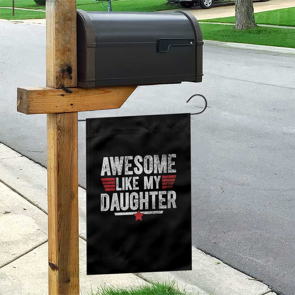 Awesome Like My Daughter Garden Flag Funny Girl Dad Quote