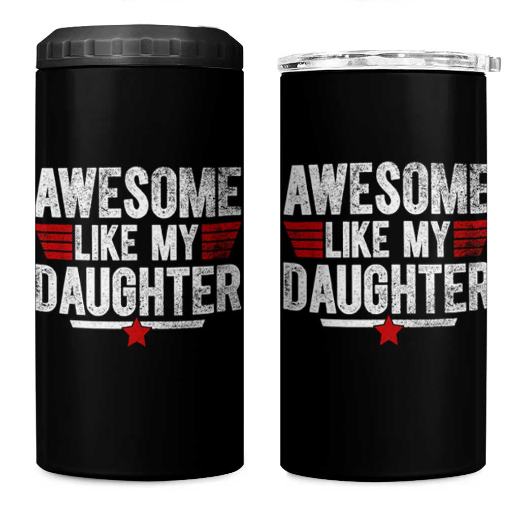 Awesome Like My Daughter 4 in 1 Can Cooler Tumbler Funny Girl Dad Quote