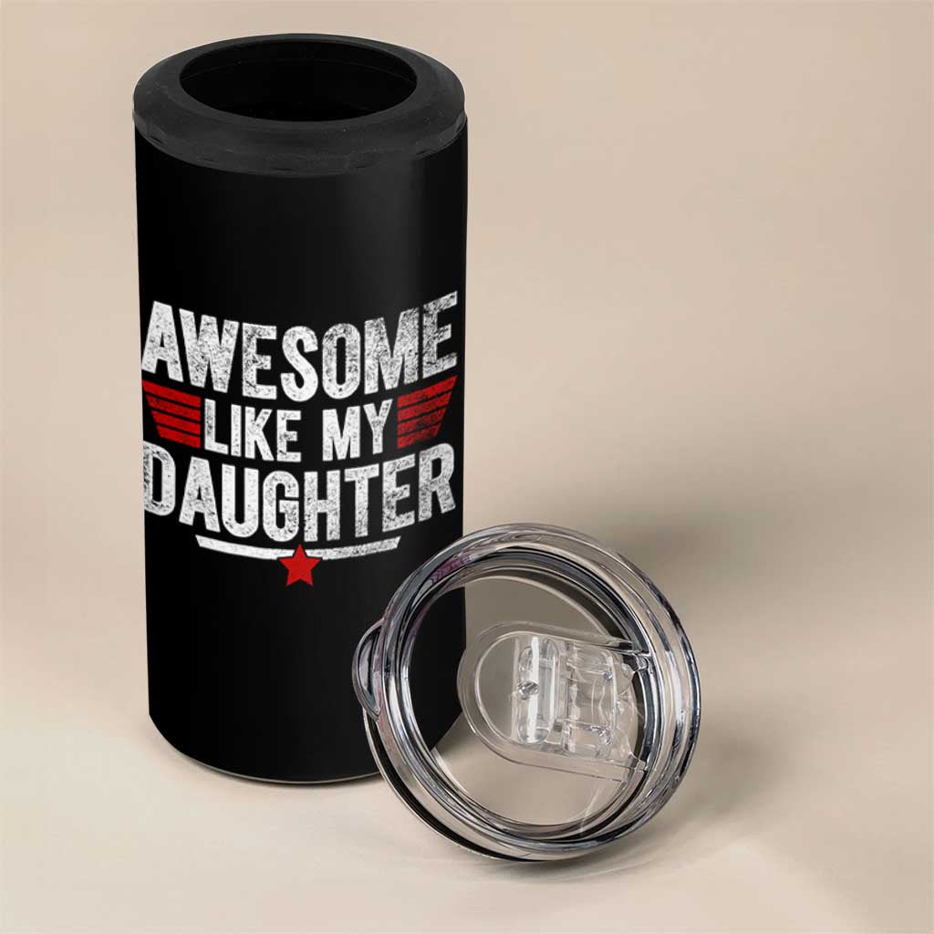 Awesome Like My Daughter 4 in 1 Can Cooler Tumbler Funny Girl Dad Quote