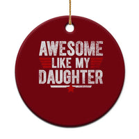 Awesome Like My Daughter Ceramic Ornament Funny Girl Dad Quote