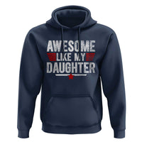 Awesome Like My Daughter Hoodie Funny Girl Dad Quote