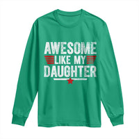 Awesome Like My Daughter Long Sleeve Shirt Funny Girl Dad Quote
