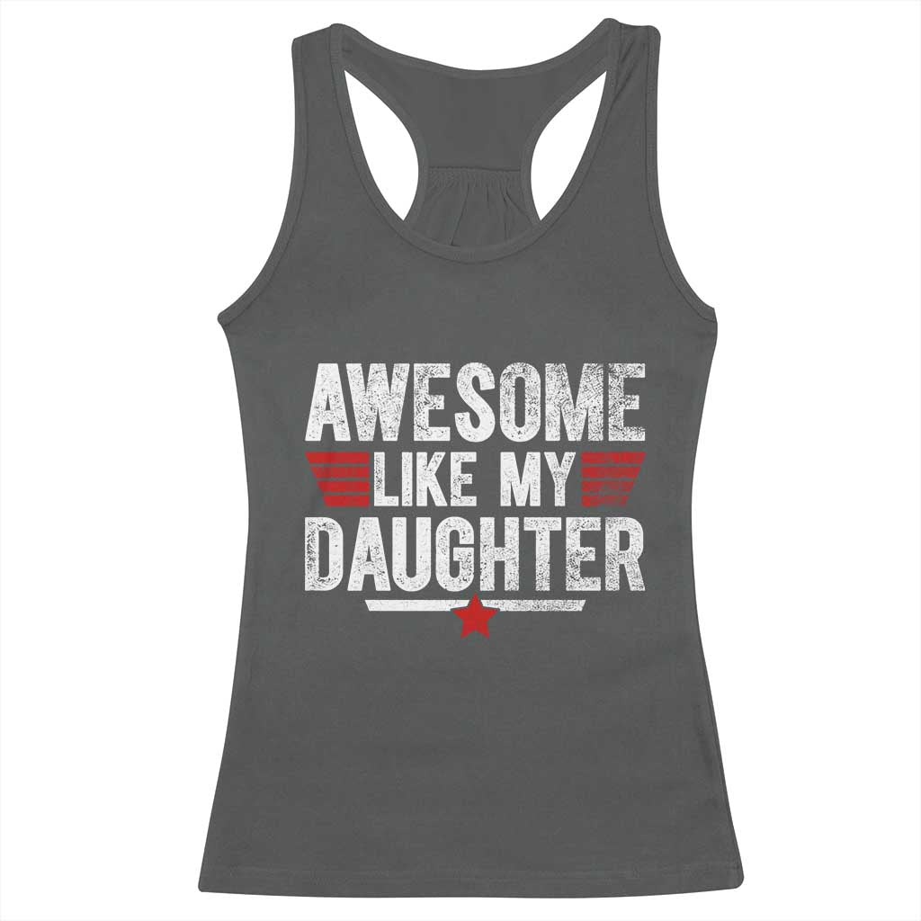 Awesome Like My Daughter Racerback Tank Top Funny Girl Dad Quote