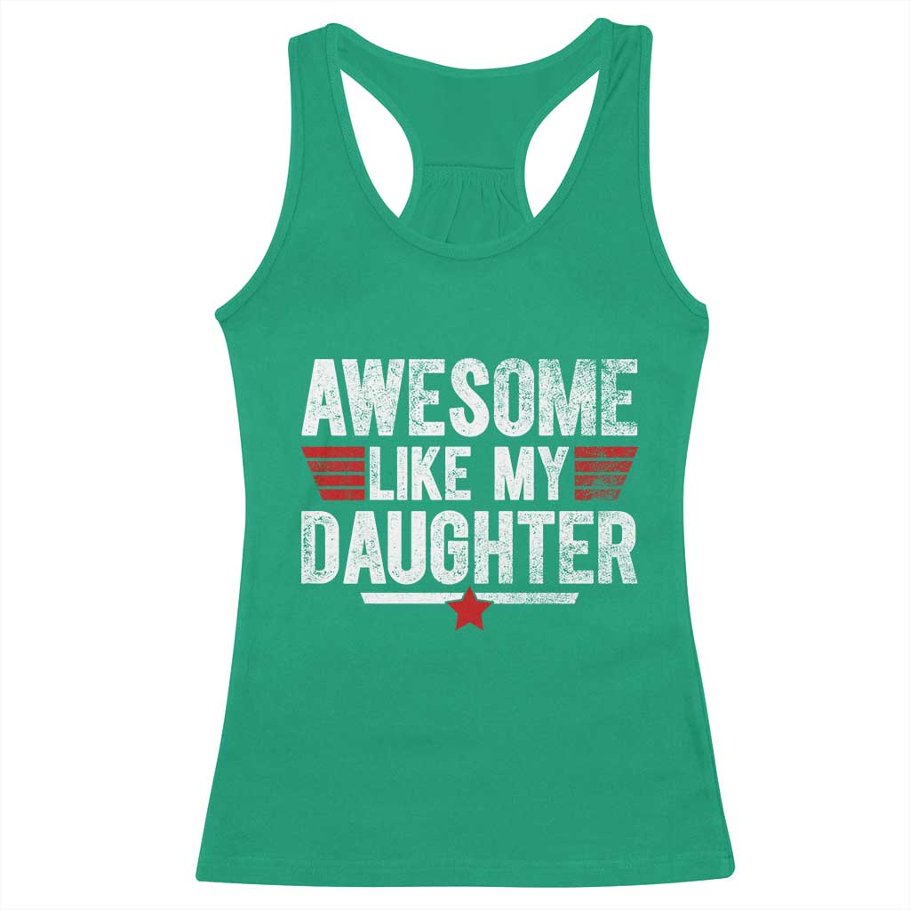 Awesome Like My Daughter Racerback Tank Top Funny Girl Dad Quote