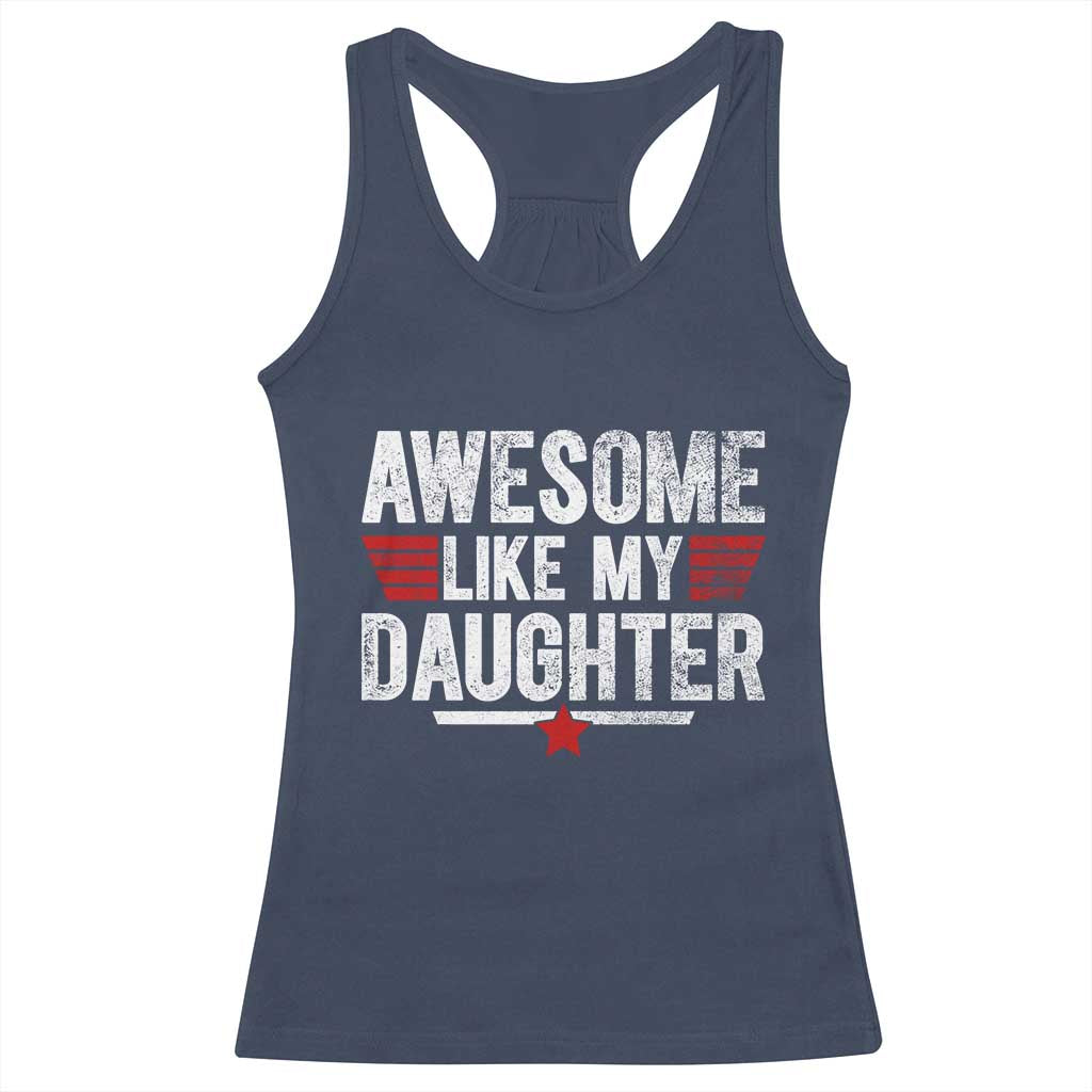 Awesome Like My Daughter Racerback Tank Top Funny Girl Dad Quote