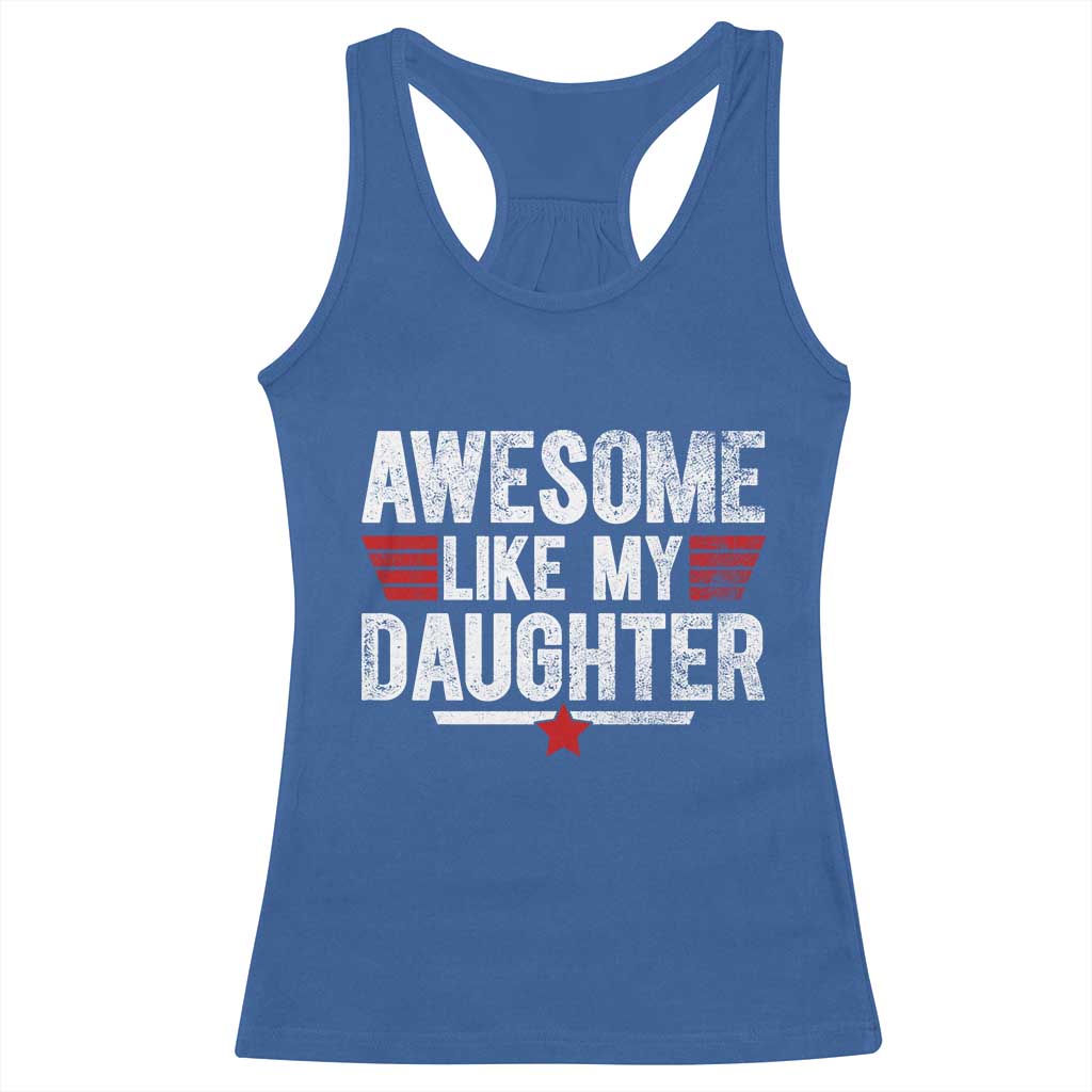 Awesome Like My Daughter Racerback Tank Top Funny Girl Dad Quote