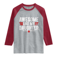 Awesome Like My Daughter Raglan Shirt Funny Girl Dad Quote