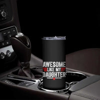 Awesome Like My Daughter Skinny Tumbler Funny Girl Dad Quote