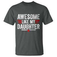 Awesome Like My Daughter T Shirt Funny Girl Dad Quote