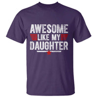 Awesome Like My Daughter T Shirt Funny Girl Dad Quote
