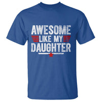 Awesome Like My Daughter T Shirt Funny Girl Dad Quote