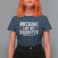 Awesome Like My Daughter T Shirt For Women Funny Girl Dad Quote