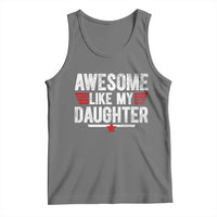 Awesome Like My Daughter Tank Top Funny Girl Dad Quote