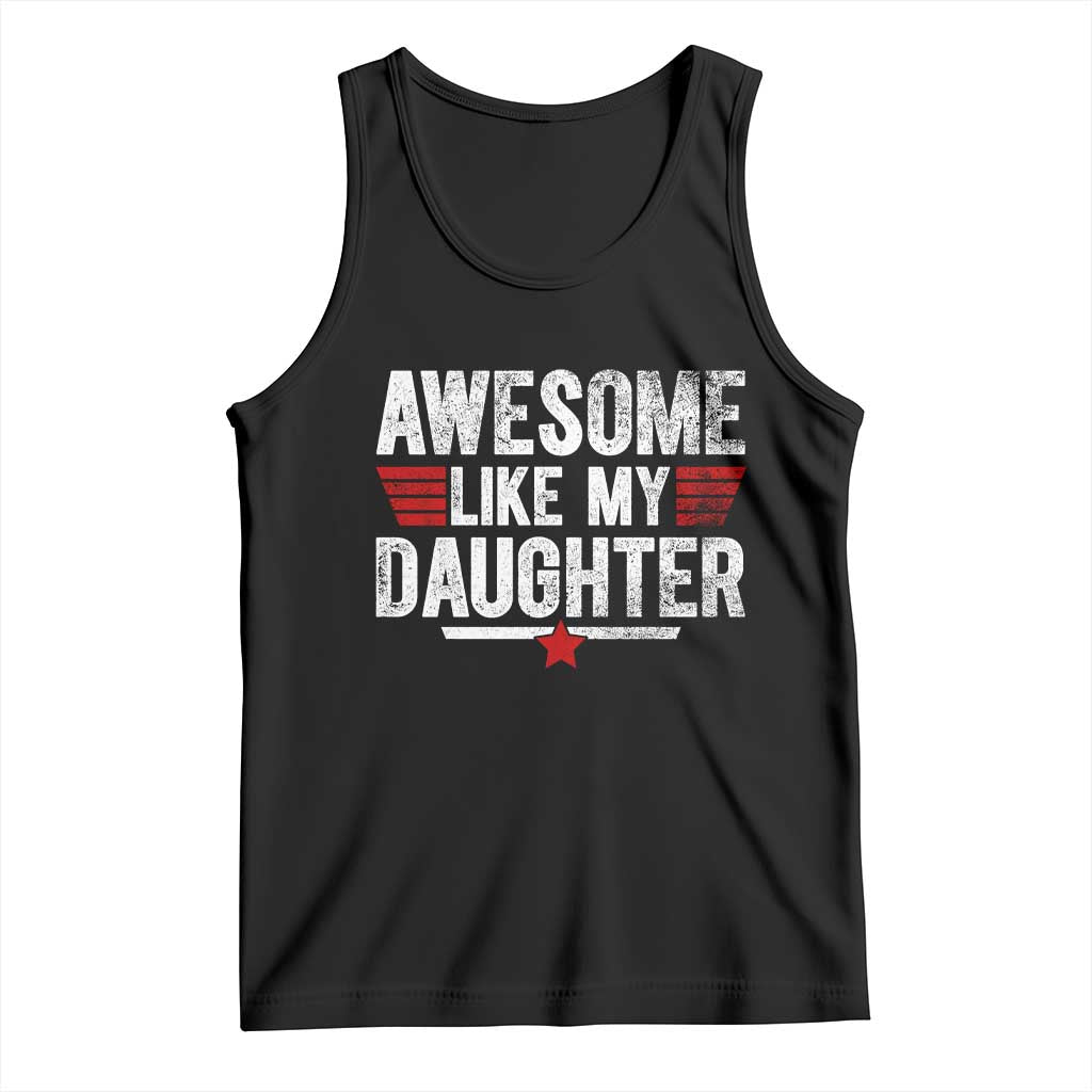 Awesome Like My Daughter Tank Top Funny Girl Dad Quote