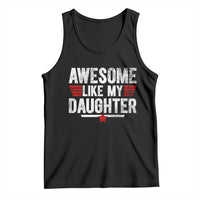 Awesome Like My Daughter Tank Top Funny Girl Dad Quote