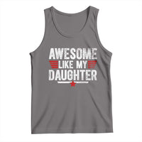 Awesome Like My Daughter Tank Top Funny Girl Dad Quote