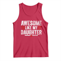 Awesome Like My Daughter Tank Top Funny Girl Dad Quote