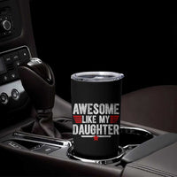 Awesome Like My Daughter Tumbler Cup Funny Girl Dad Quote
