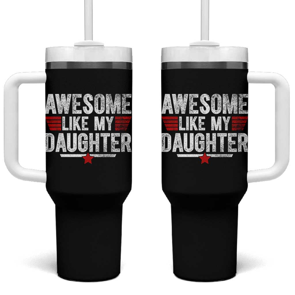 Awesome Like My Daughter Tumbler With Handle Funny Girl Dad Quote