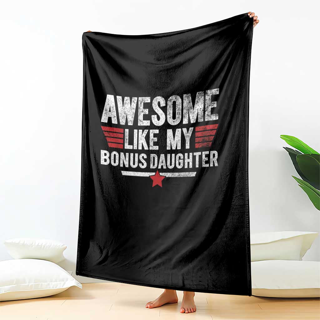 Awesome Like My Bonus Daughter Throw Blanket Funny Girl Bonus Dad Quote