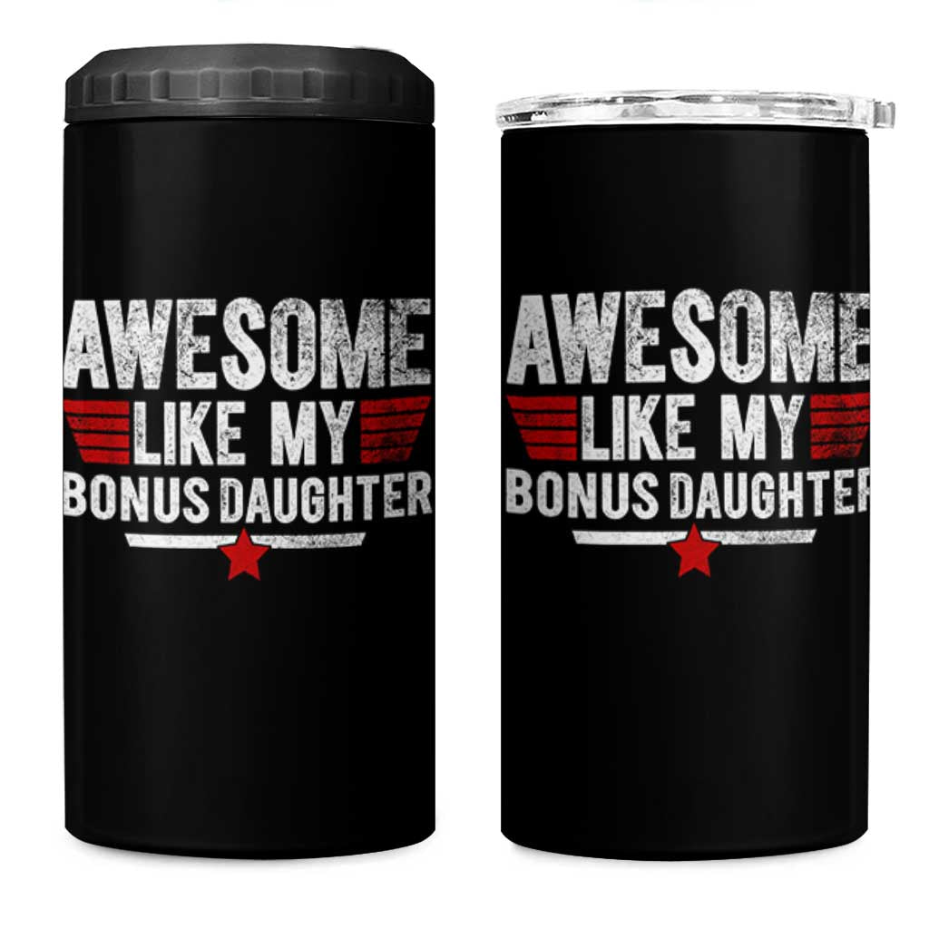 Awesome Like My Bonus Daughter 4 in 1 Can Cooler Tumbler Funny Girl Bonus Dad Quote