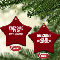 Awesome Like My Bonus Daughter Ceramic Ornament Funny Girl Bonus Dad Quote