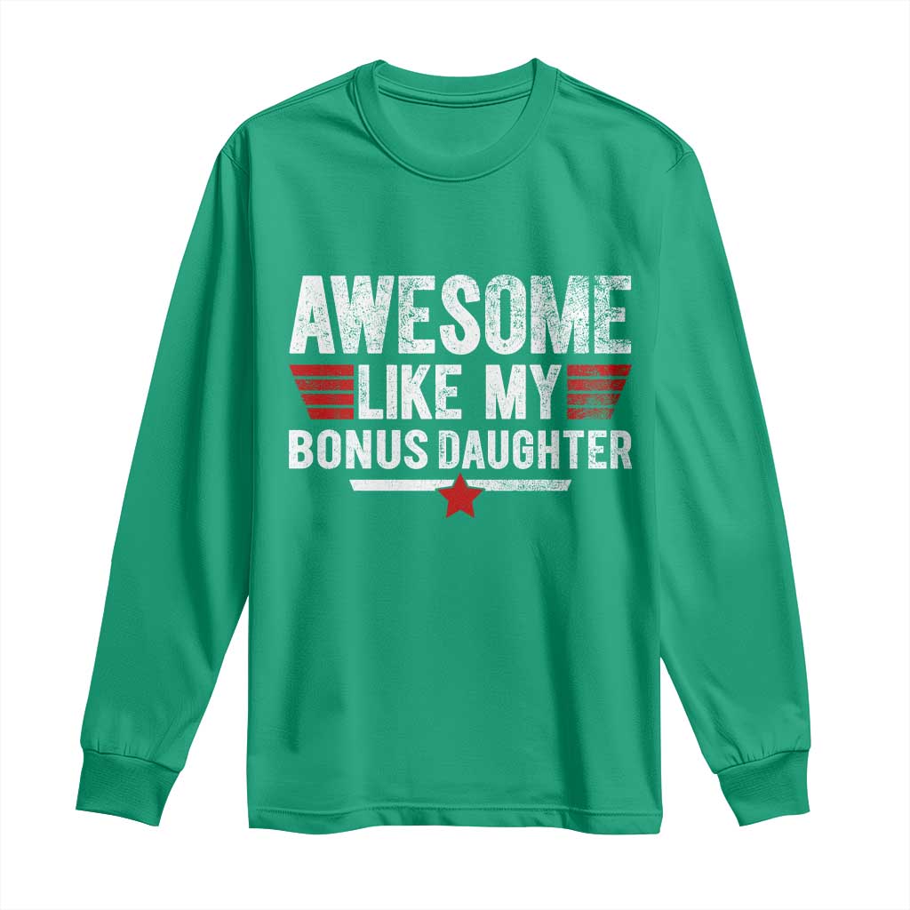 Awesome Like My Bonus Daughter Long Sleeve Shirt Funny Girl Bonus Dad Quote