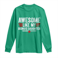 Awesome Like My Bonus Daughter Long Sleeve Shirt Funny Girl Bonus Dad Quote