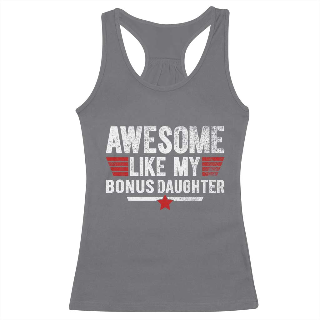 Awesome Like My Bonus Daughter Racerback Tank Top Funny Girl Bonus Dad Quote