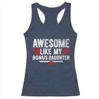 Awesome Like My Bonus Daughter Racerback Tank Top Funny Girl Bonus Dad Quote