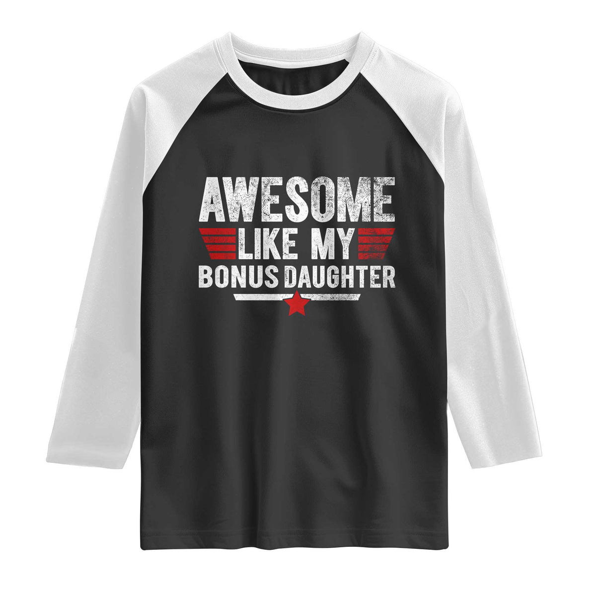 Awesome Like My Bonus Daughter Raglan Shirt Funny Girl Bonus Dad Quote