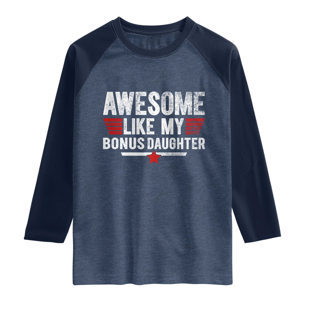 Awesome Like My Bonus Daughter Raglan Shirt Funny Girl Bonus Dad Quote