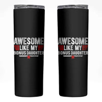 Awesome Like My Bonus Daughter Skinny Tumbler Funny Girl Bonus Dad Quote