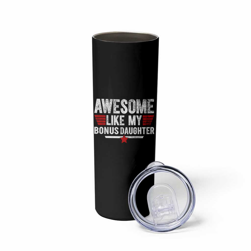 Awesome Like My Bonus Daughter Skinny Tumbler Funny Girl Bonus Dad Quote