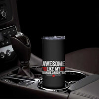Awesome Like My Bonus Daughter Skinny Tumbler Funny Girl Bonus Dad Quote