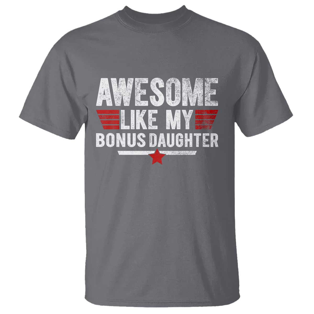 Awesome Like My Bonus Daughter T Shirt Funny Girl Bonus Dad Quote